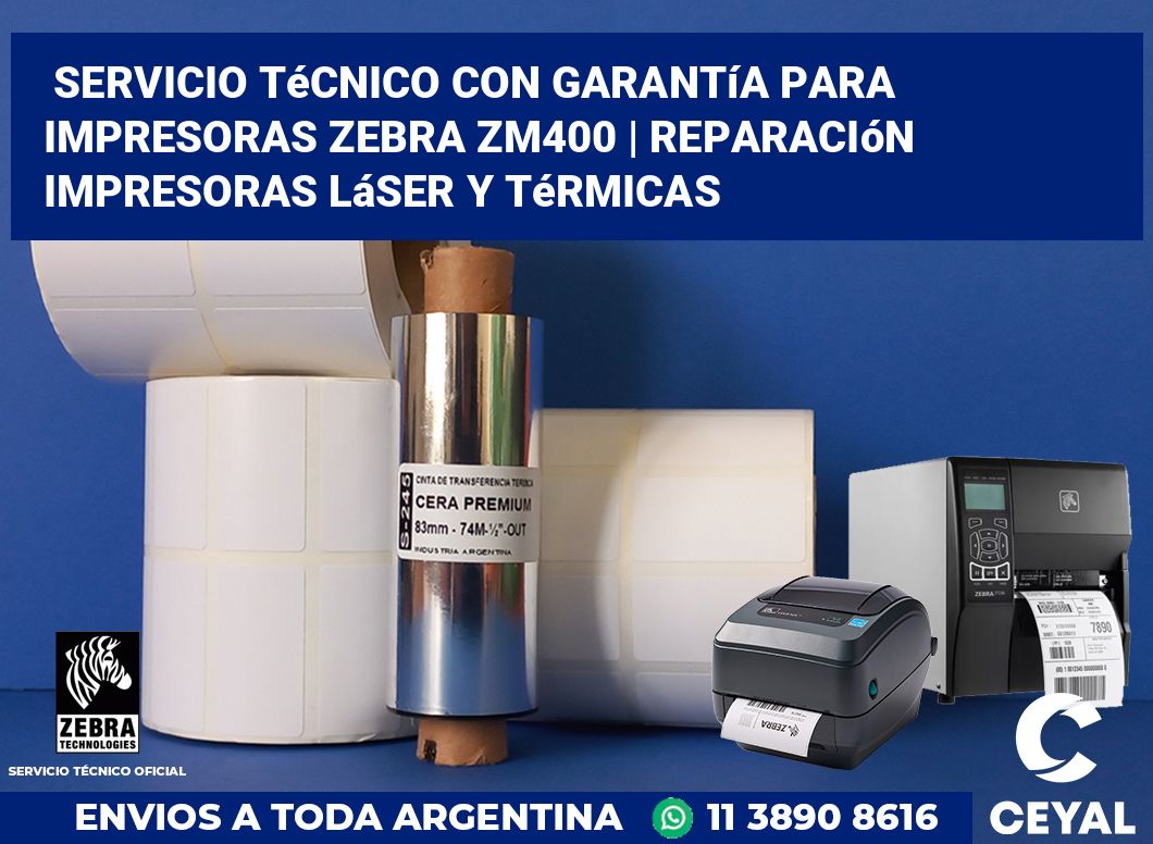 Servicio técnico con garantía para impresoras Zebra ZM400 | Reparación impresoras láser y térmicas
