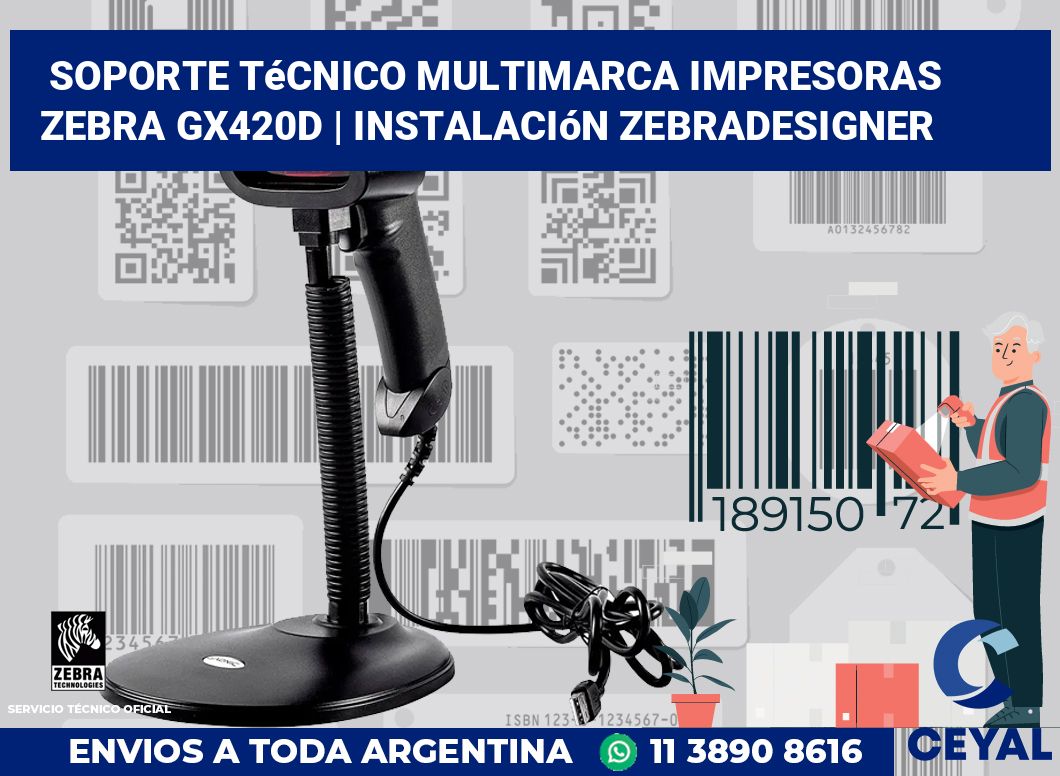 Soporte técnico multimarca impresoras Zebra GX420d | Instalación ZebraDesigner