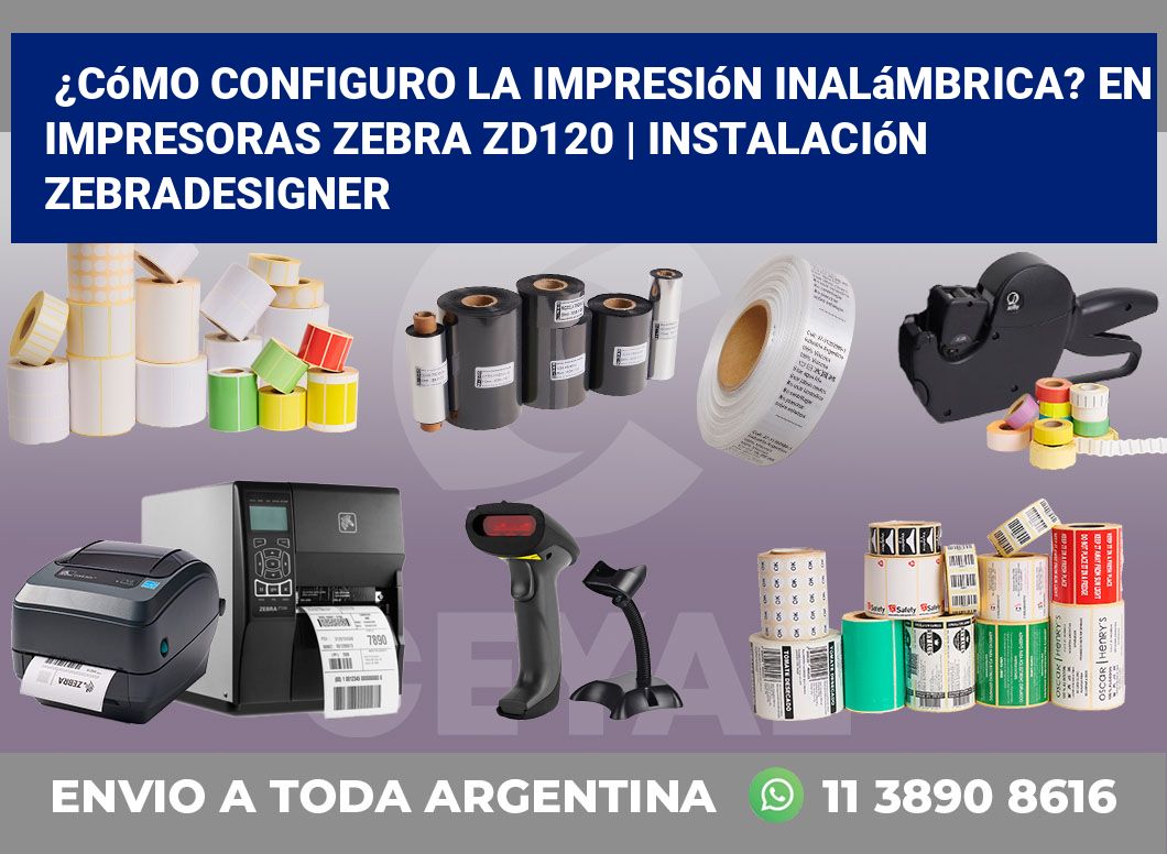 ¿Cómo configuro la impresión inalámbrica? En impresoras Zebra ZD120 | Instalación ZebraDesigner