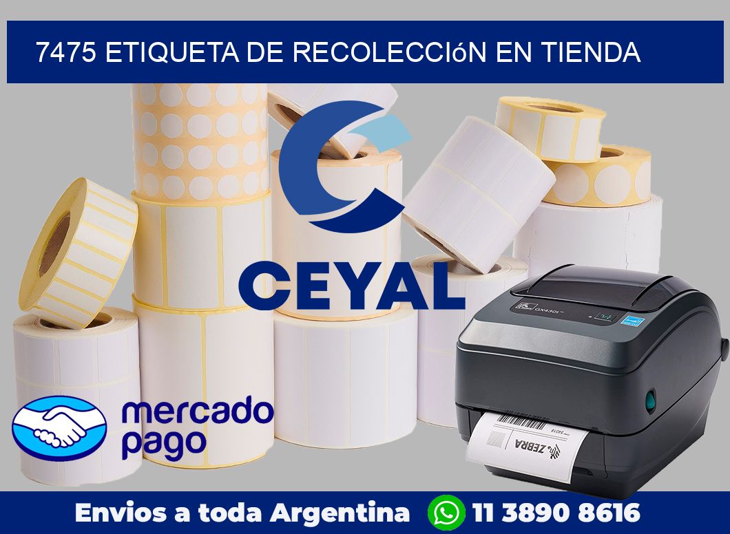 7475 Etiqueta de recolección en tienda