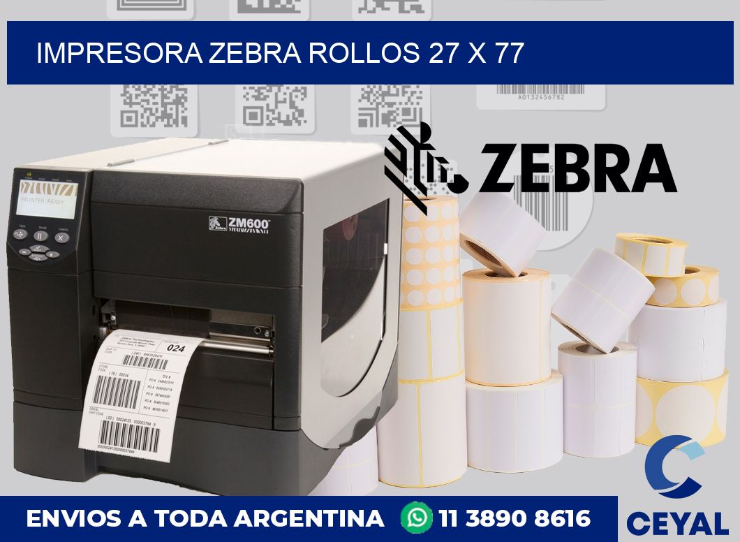 Impresora Zebra rollos 27 x 77