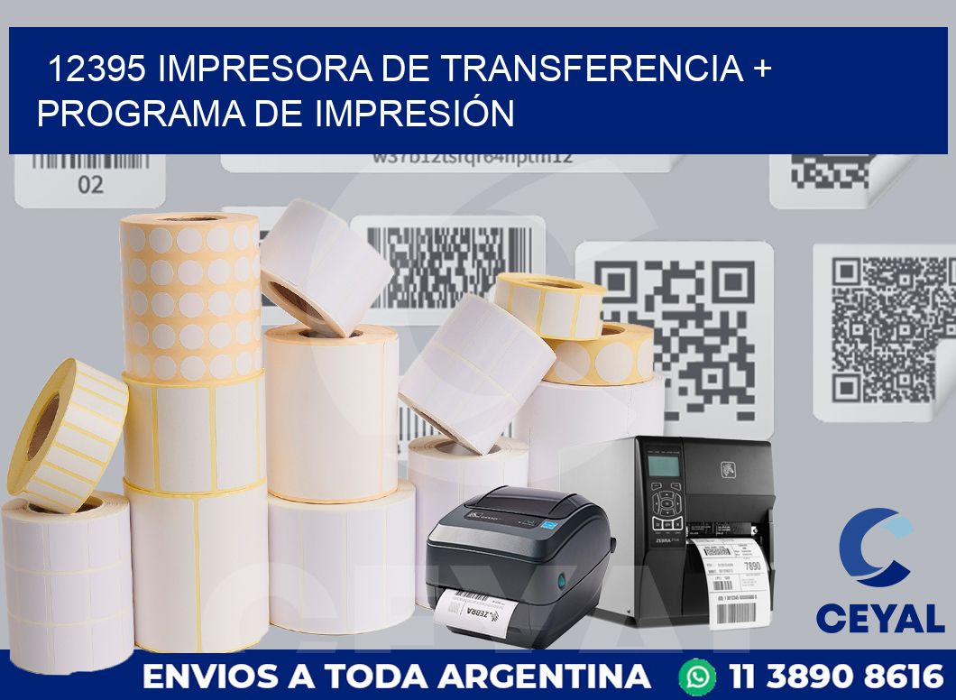 12395 IMPRESORA DE TRANSFERENCIA + PROGRAMA DE IMPRESIÓN