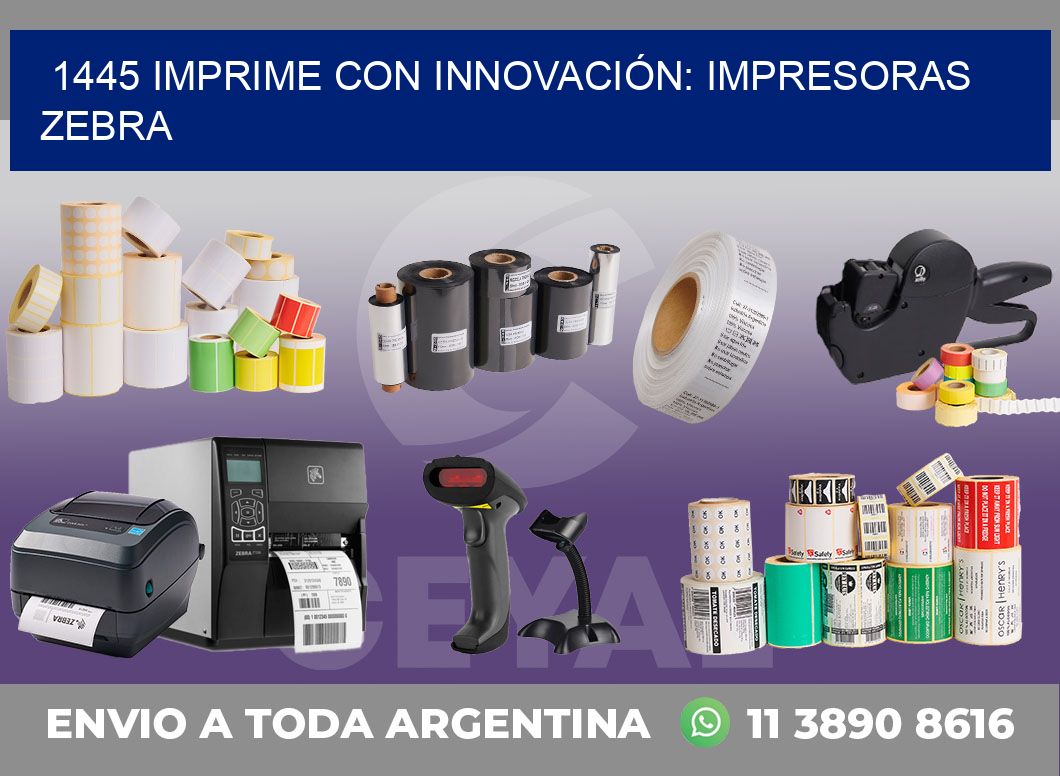 1445 IMPRIME CON INNOVACIÓN: IMPRESORAS ZEBRA