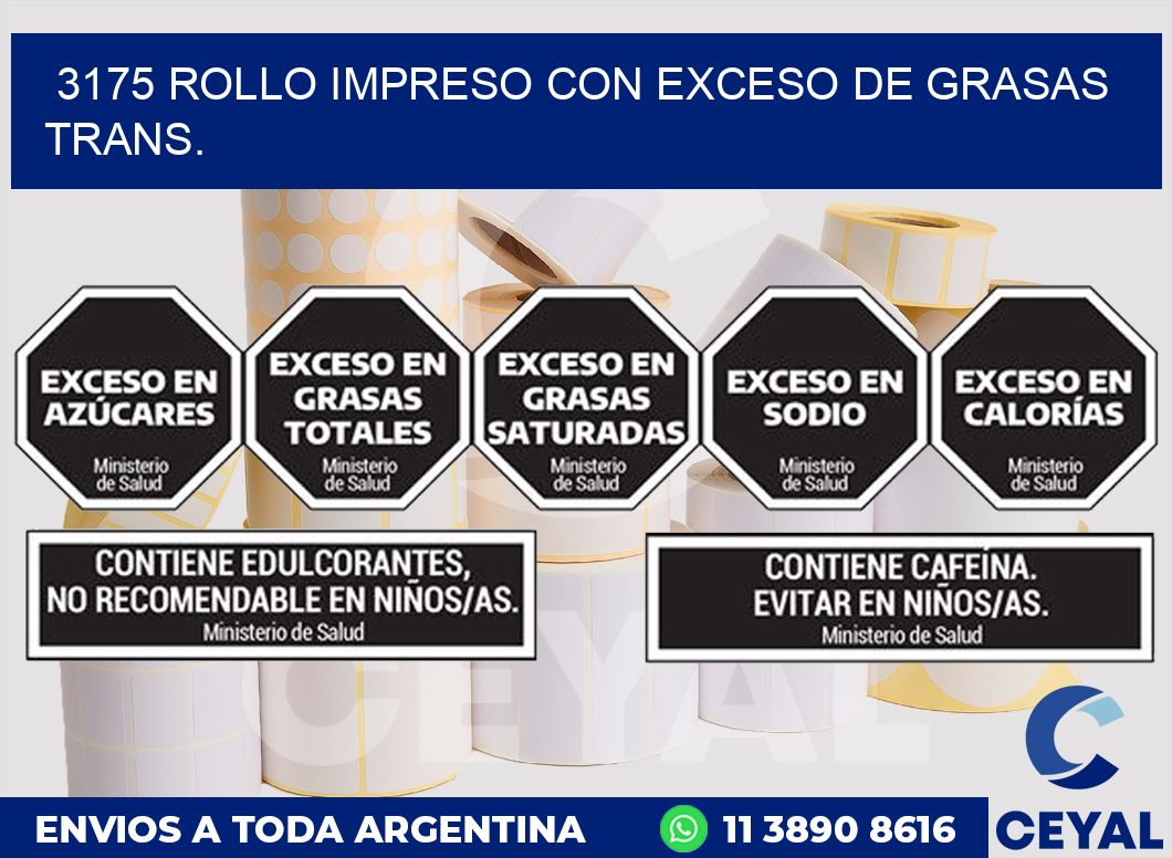 3175 ROLLO IMPRESO CON EXCESO DE GRASAS TRANS.