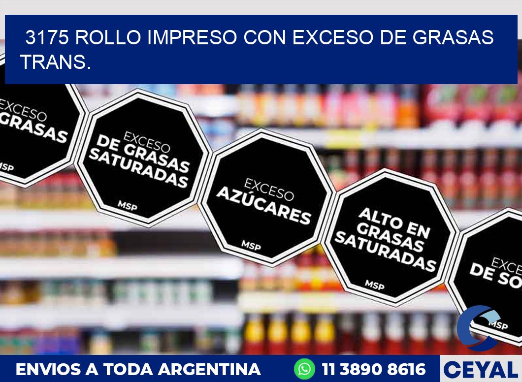 3175 ROLLO IMPRESO CON EXCESO DE GRASAS TRANS.