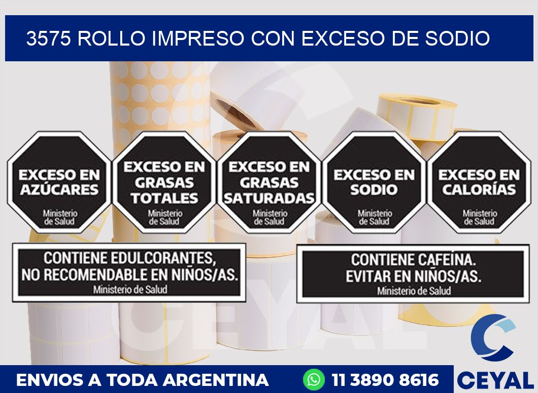 3575 ROLLO IMPRESO CON EXCESO DE SODIO