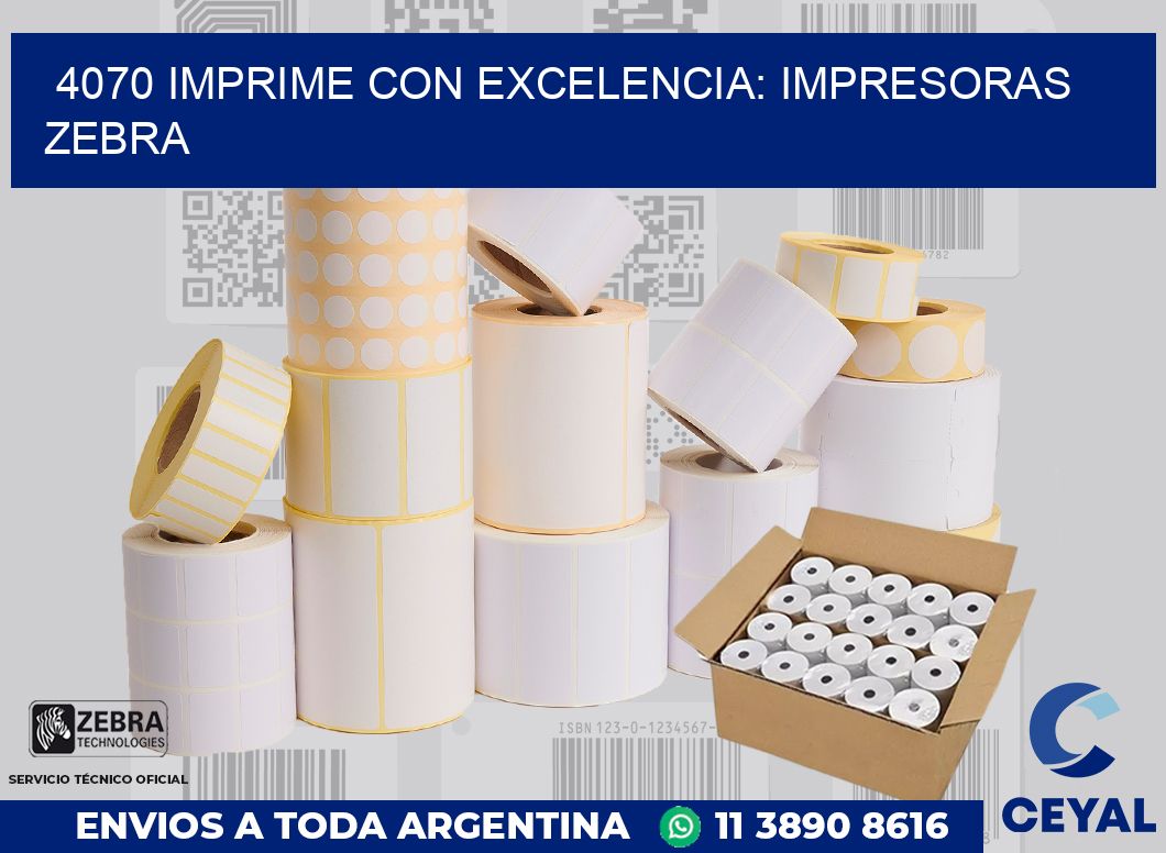 4070 IMPRIME CON EXCELENCIA: IMPRESORAS ZEBRA