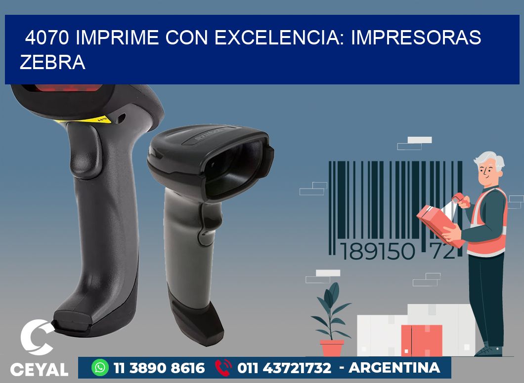 4070 IMPRIME CON EXCELENCIA: IMPRESORAS ZEBRA