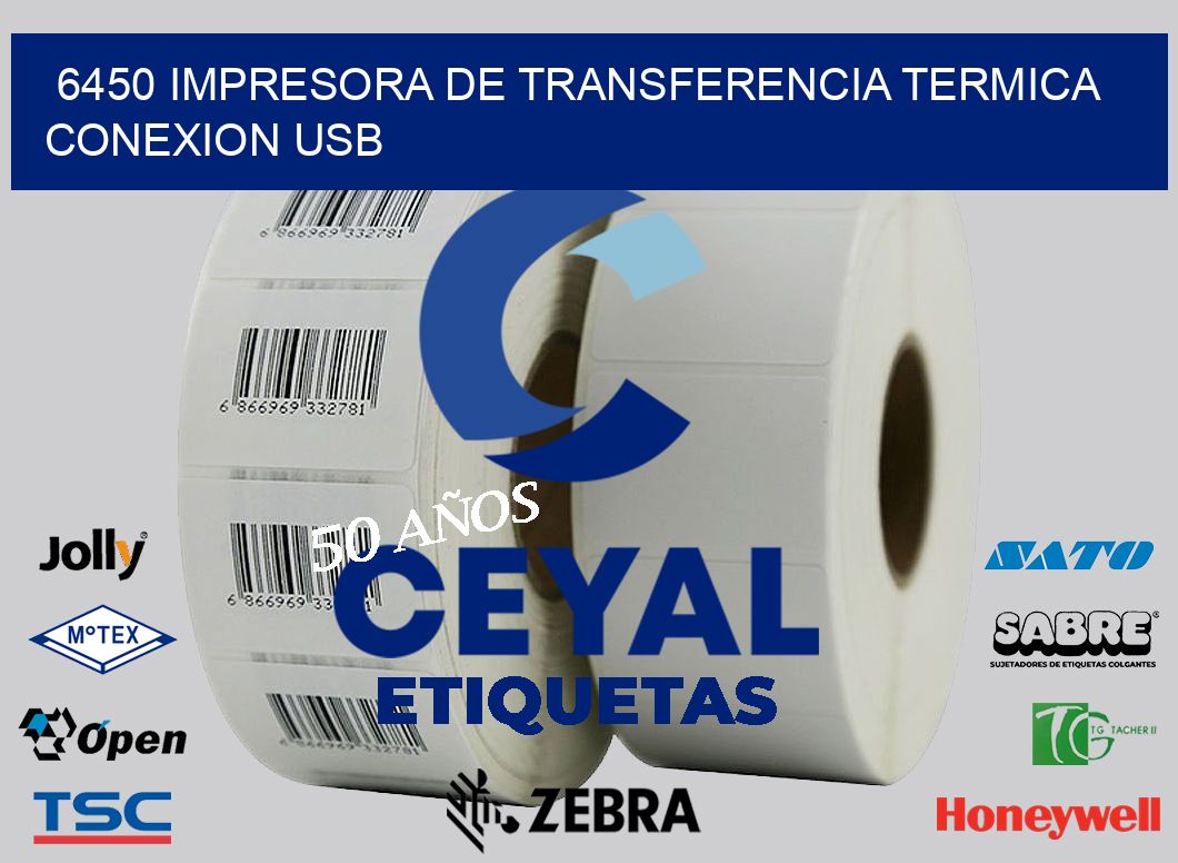 6450 IMPRESORA DE TRANSFERENCIA TERMICA CONEXION USB