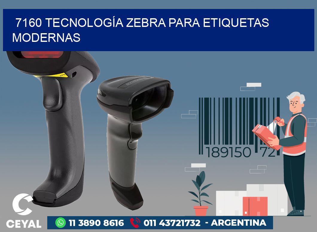 7160 TECNOLOGÍA ZEBRA PARA ETIQUETAS MODERNAS