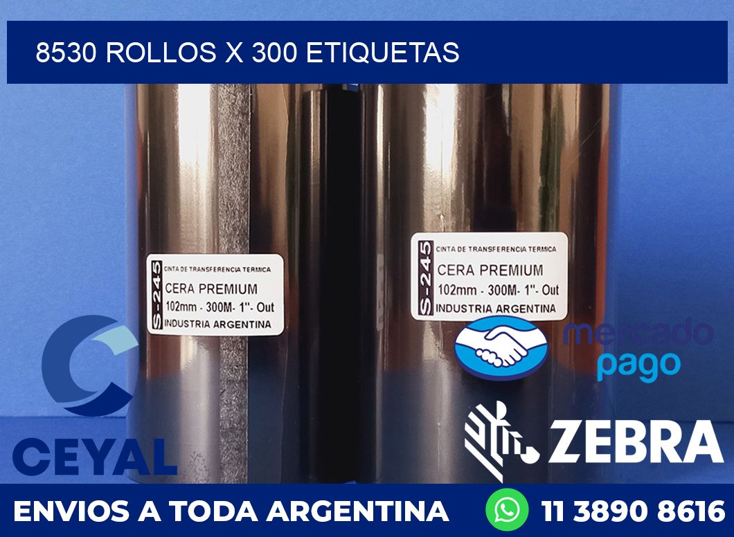 8530 ROLLOS X 300 ETIQUETAS
