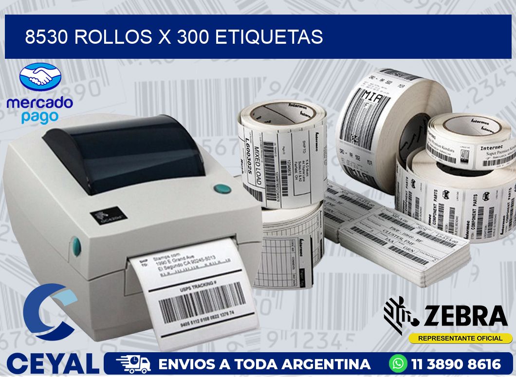 8530 ROLLOS X 300 ETIQUETAS