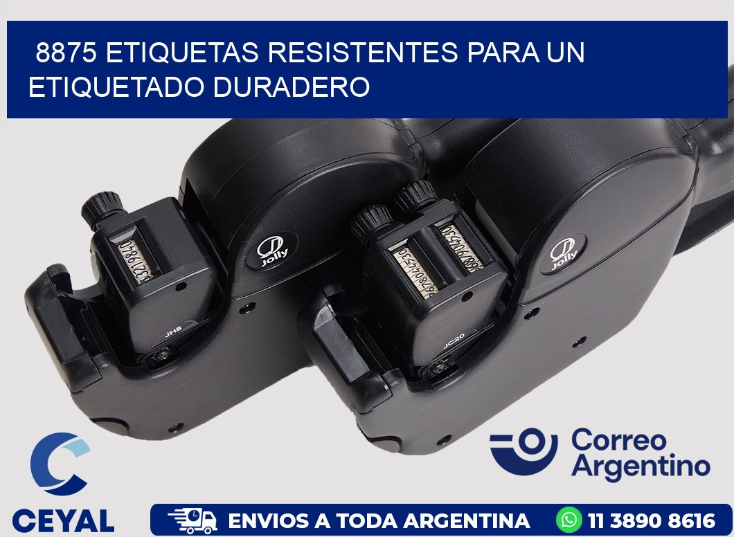 8875 ETIQUETAS RESISTENTES PARA UN ETIQUETADO DURADERO