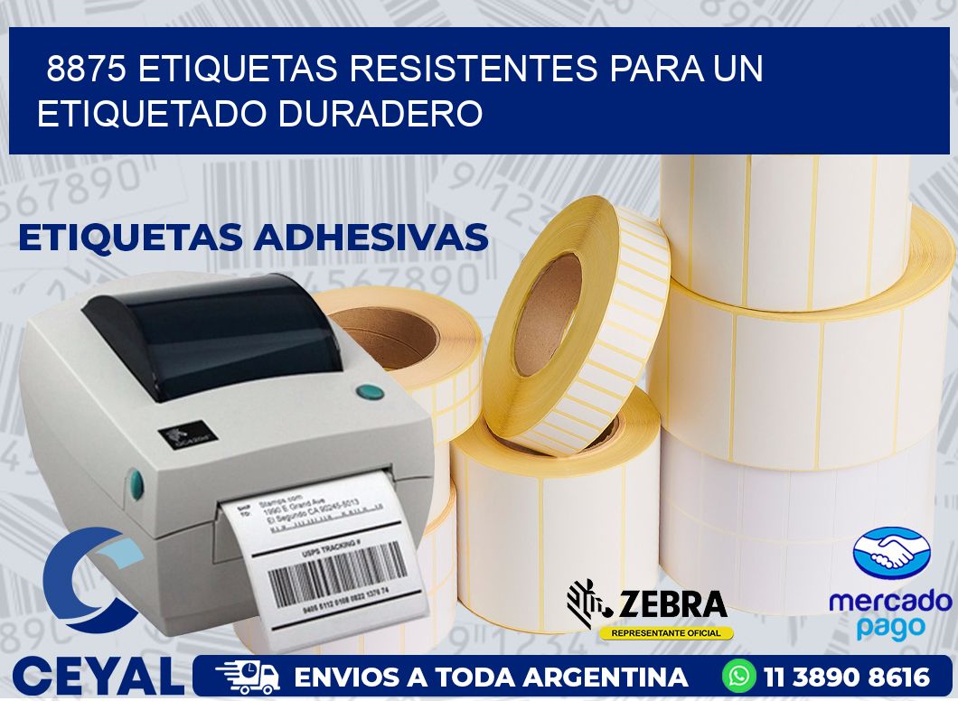 8875 ETIQUETAS RESISTENTES PARA UN ETIQUETADO DURADERO