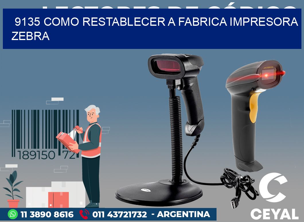 9135 COMO RESTABLECER A FABRICA IMPRESORA ZEBRA
