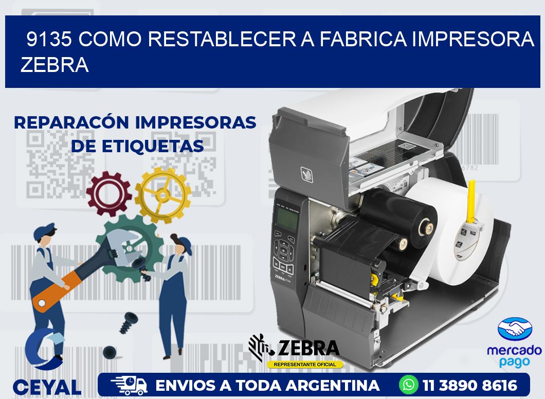 9135 COMO RESTABLECER A FABRICA IMPRESORA ZEBRA