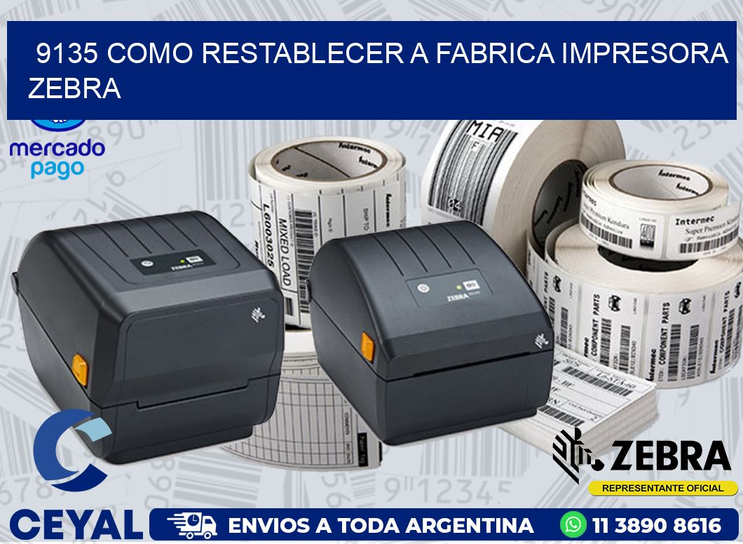 9135 COMO RESTABLECER A FABRICA IMPRESORA ZEBRA