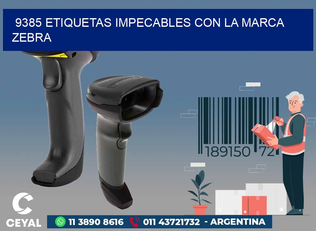 9385 ETIQUETAS IMPECABLES CON LA MARCA ZEBRA