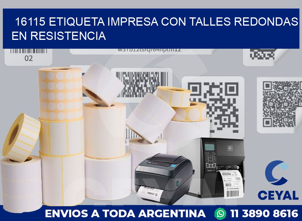 16115 ETIQUETA IMPRESA CON TALLES REDONDAS EN RESISTENCIA