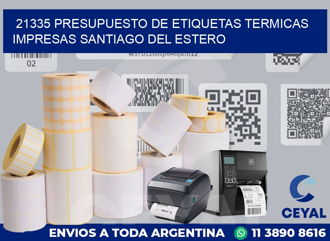 21335 PRESUPUESTO DE ETIQUETAS TERMICAS IMPRESAS SANTIAGO DEL ESTERO