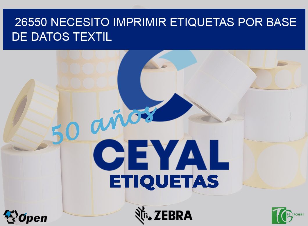 26550 NECESITO IMPRIMIR ETIQUETAS POR BASE DE DATOS TEXTIL