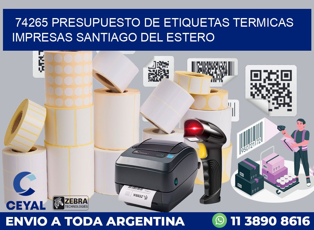 74265 PRESUPUESTO DE ETIQUETAS TERMICAS IMPRESAS SANTIAGO DEL ESTERO