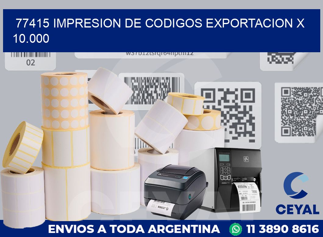 77415 impresion de codigos exportacion x 10.000
