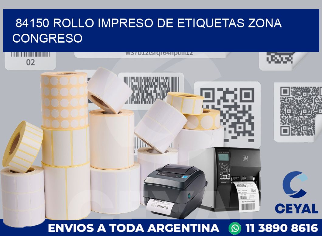 84150 ROLLO IMPRESO DE ETIQUETAS ZONA CONGRESO