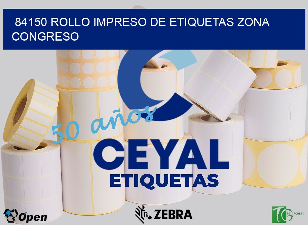 84150 ROLLO IMPRESO DE ETIQUETAS ZONA CONGRESO