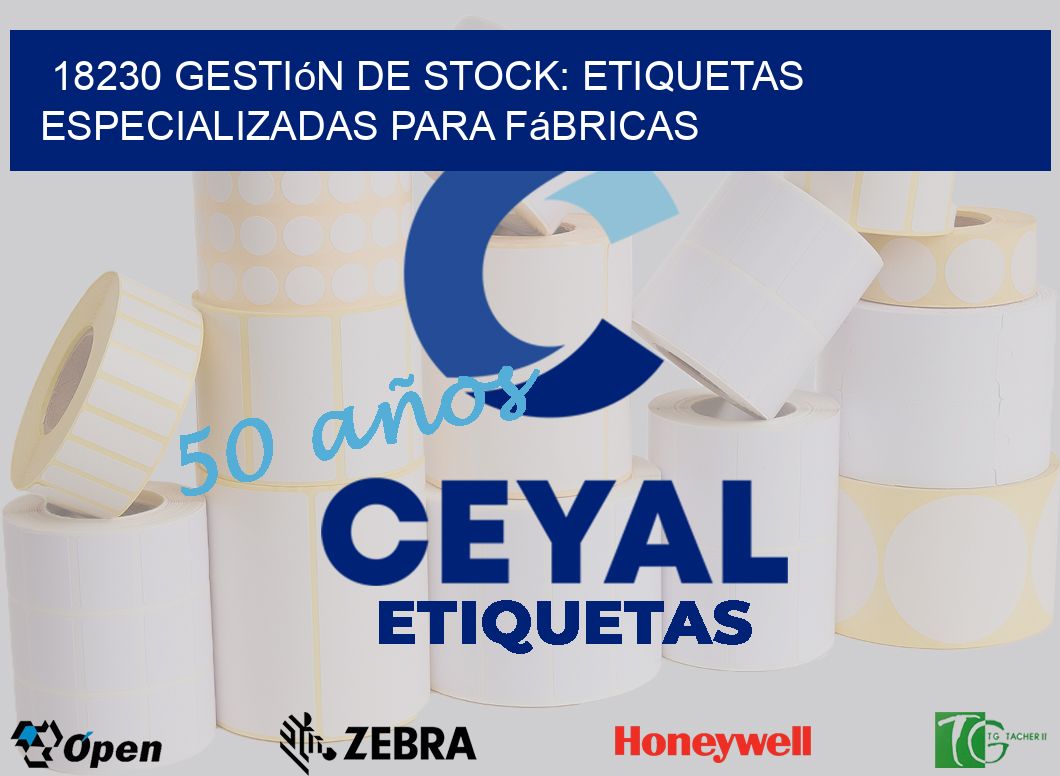 18230 Gestión de Stock: Etiquetas Especializadas para Fábricas