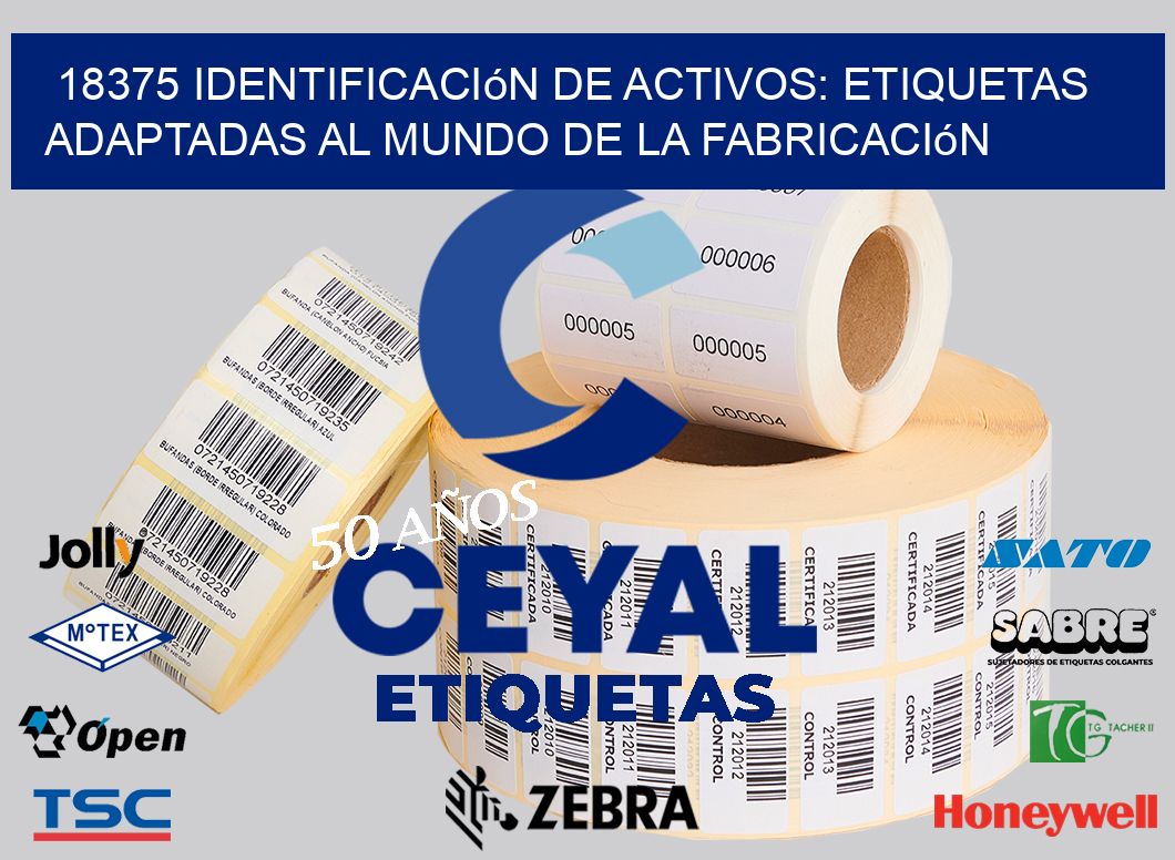 18375 Identificación de Activos: Etiquetas Adaptadas al Mundo de la Fabricación