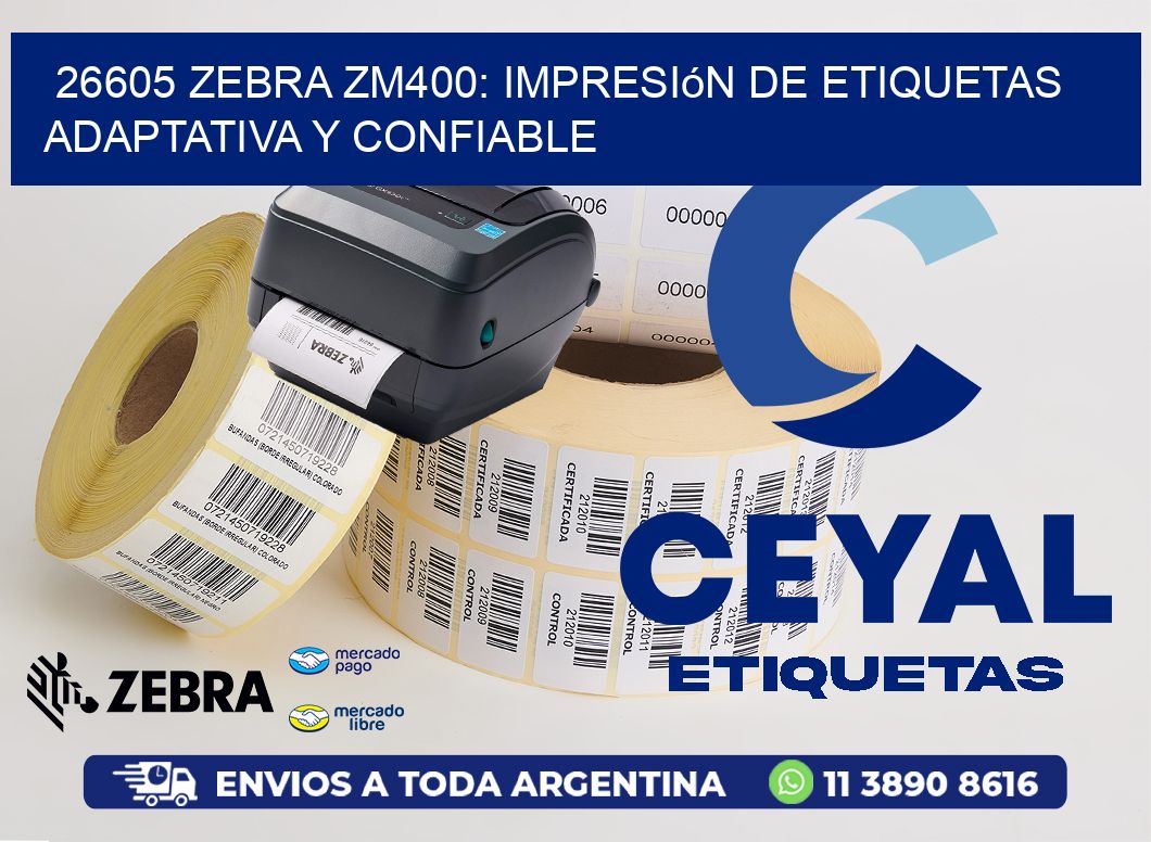 26605 Zebra ZM400: Impresión de Etiquetas Adaptativa y Confiable