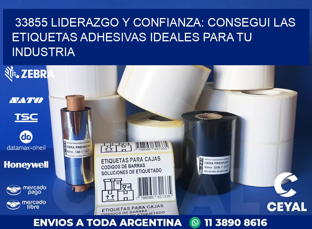 33855 LIDERAZGO Y CONFIANZA: CONSEGUI LAS ETIQUETAS ADHESIVAS IDEALES PARA TU INDUSTRIA