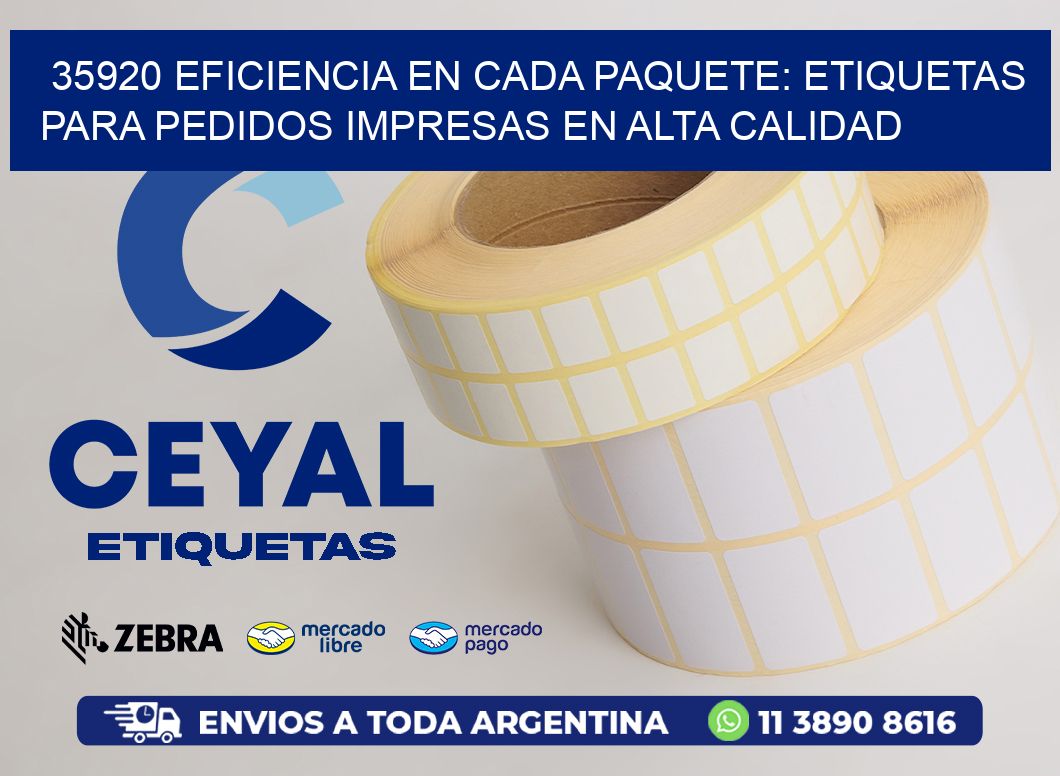 35920 EFICIENCIA EN CADA PAQUETE: ETIQUETAS PARA PEDIDOS IMPRESAS EN ALTA CALIDAD