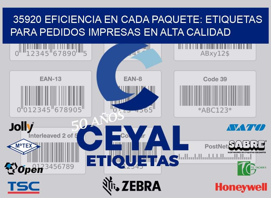 35920 EFICIENCIA EN CADA PAQUETE: ETIQUETAS PARA PEDIDOS IMPRESAS EN ALTA CALIDAD
