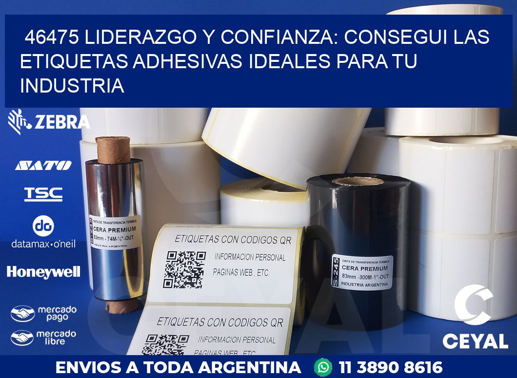 46475 LIDERAZGO Y CONFIANZA: CONSEGUI LAS ETIQUETAS ADHESIVAS IDEALES PARA TU INDUSTRIA