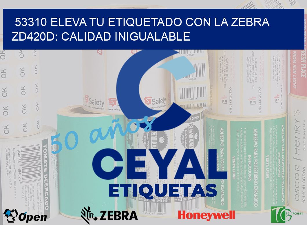 53310 Eleva tu Etiquetado con la Zebra ZD420D: Calidad Inigualable