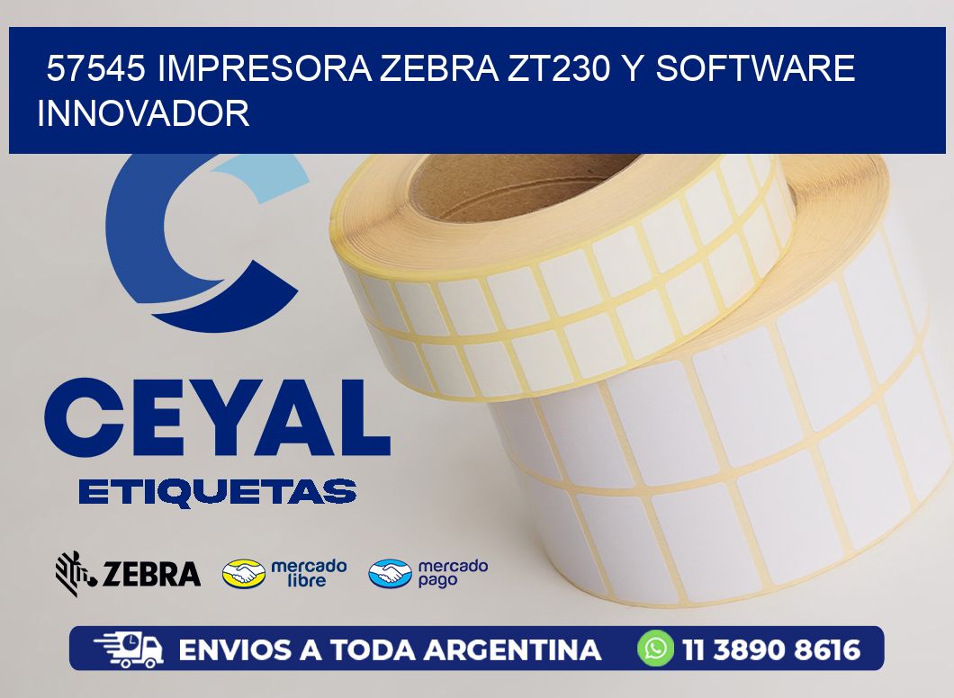 57545 Impresora Zebra ZT230 y Software Innovador