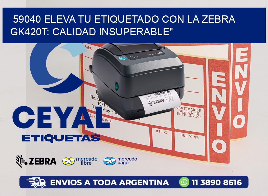 59040 Eleva tu Etiquetado con la Zebra GK420T: Calidad Insuperable