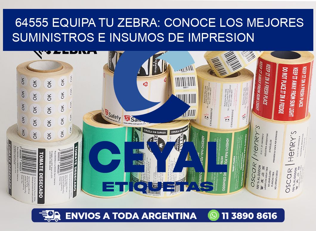 64555 EQUIPA TU ZEBRA: CONOCE LOS MEJORES SUMINISTROS E INSUMOS DE IMPRESION