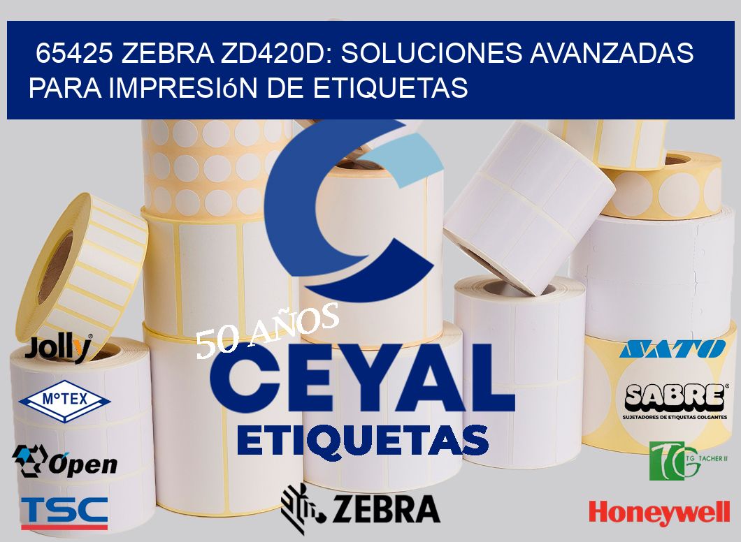 65425 Zebra ZD420D: Soluciones Avanzadas para Impresión de Etiquetas