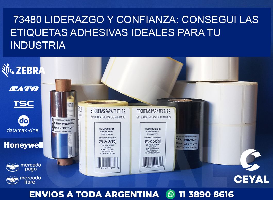 73480 LIDERAZGO Y CONFIANZA: CONSEGUI LAS ETIQUETAS ADHESIVAS IDEALES PARA TU INDUSTRIA