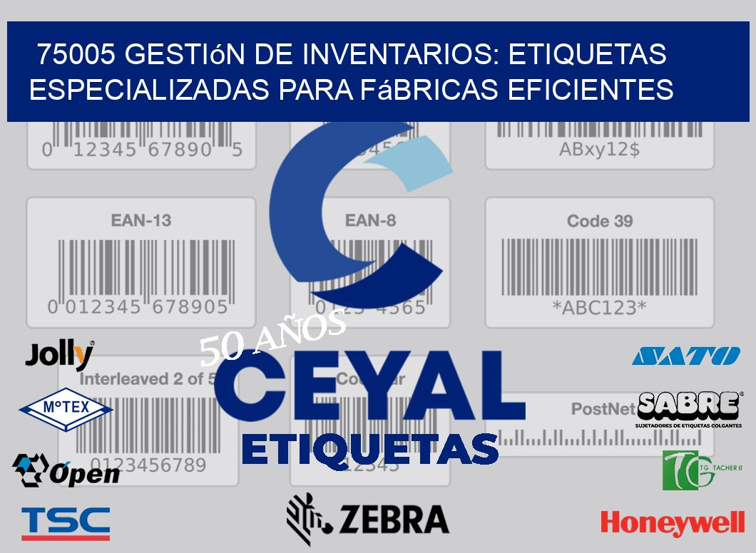 75005 Gestión de Inventarios: Etiquetas Especializadas para Fábricas Eficientes