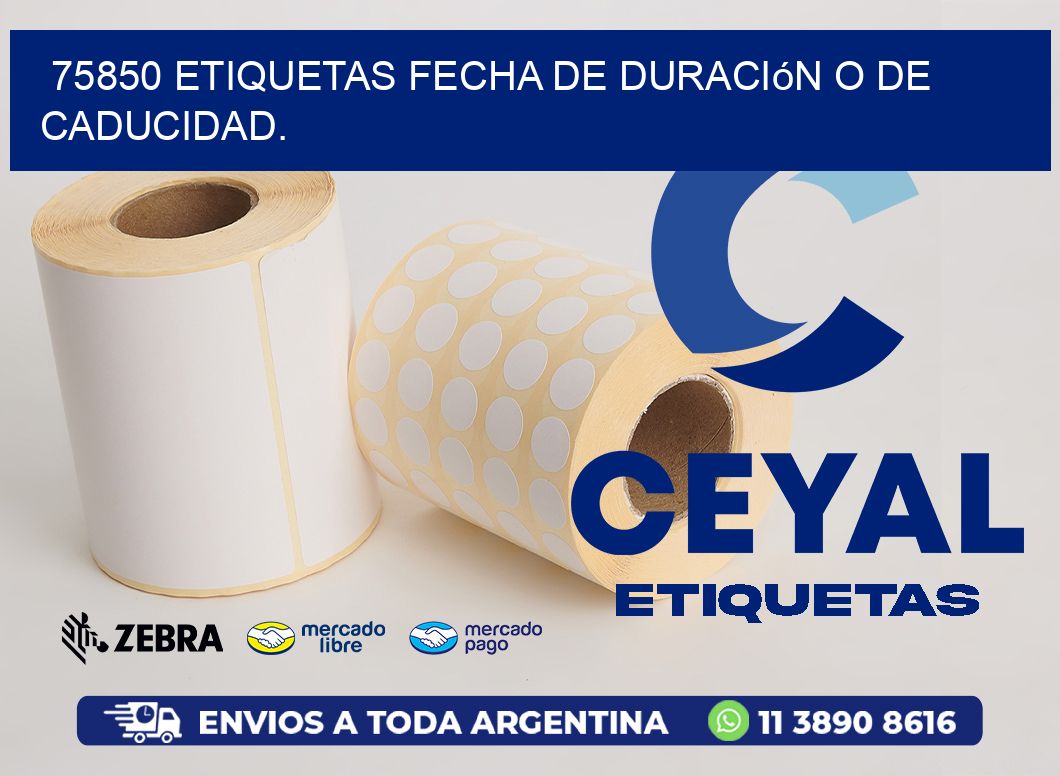 75850 etiquetas Fecha de duración o de caducidad.