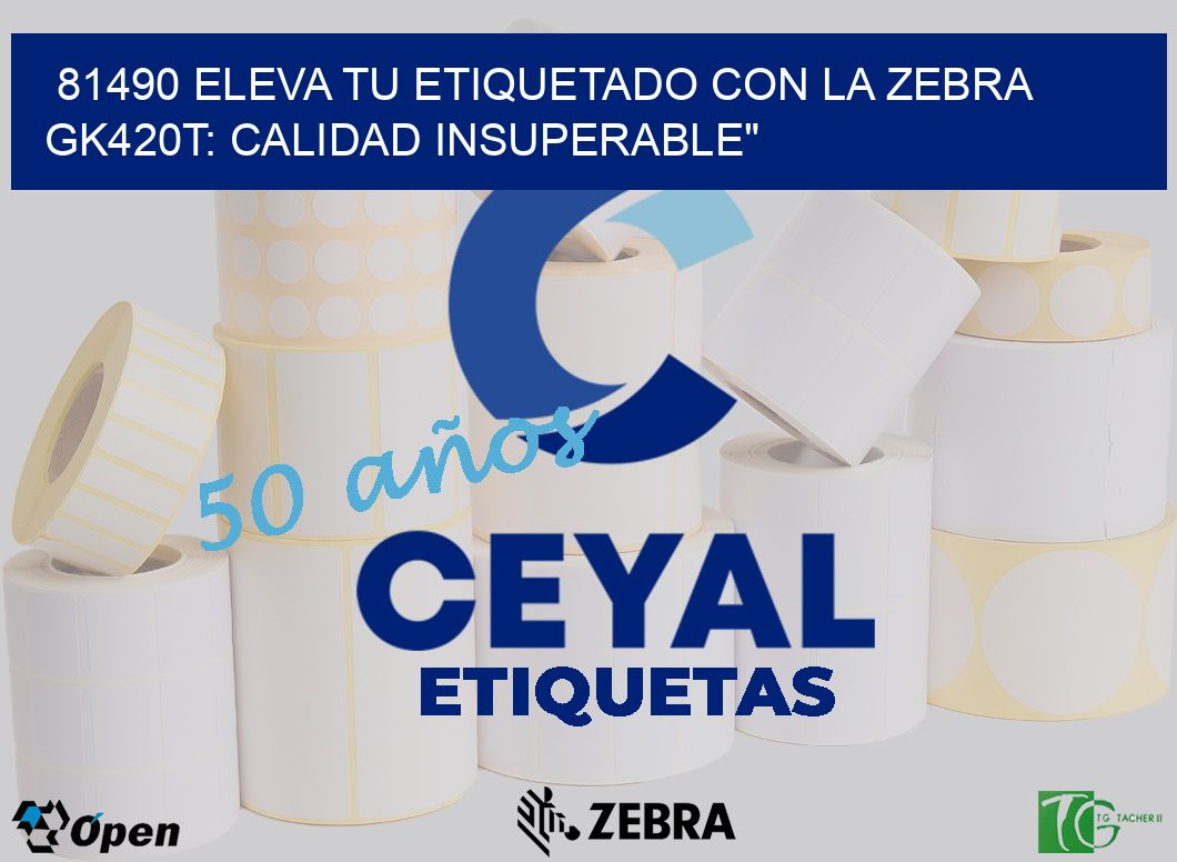 81490 Eleva tu Etiquetado con la Zebra GK420T: Calidad Insuperable»