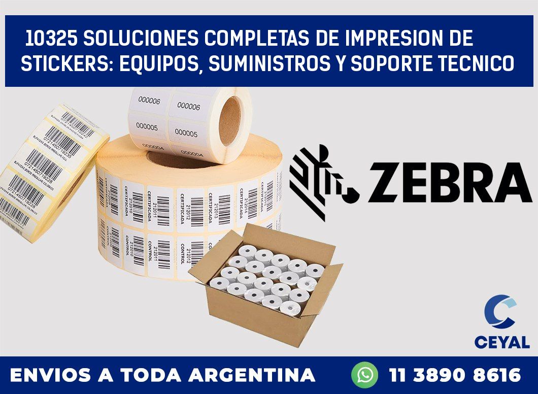 10325 SOLUCIONES COMPLETAS DE IMPRESION DE STICKERS: EQUIPOS, SUMINISTROS Y SOPORTE TECNICO