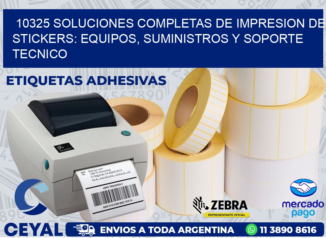 10325 SOLUCIONES COMPLETAS DE IMPRESION DE STICKERS: EQUIPOS, SUMINISTROS Y SOPORTE TECNICO