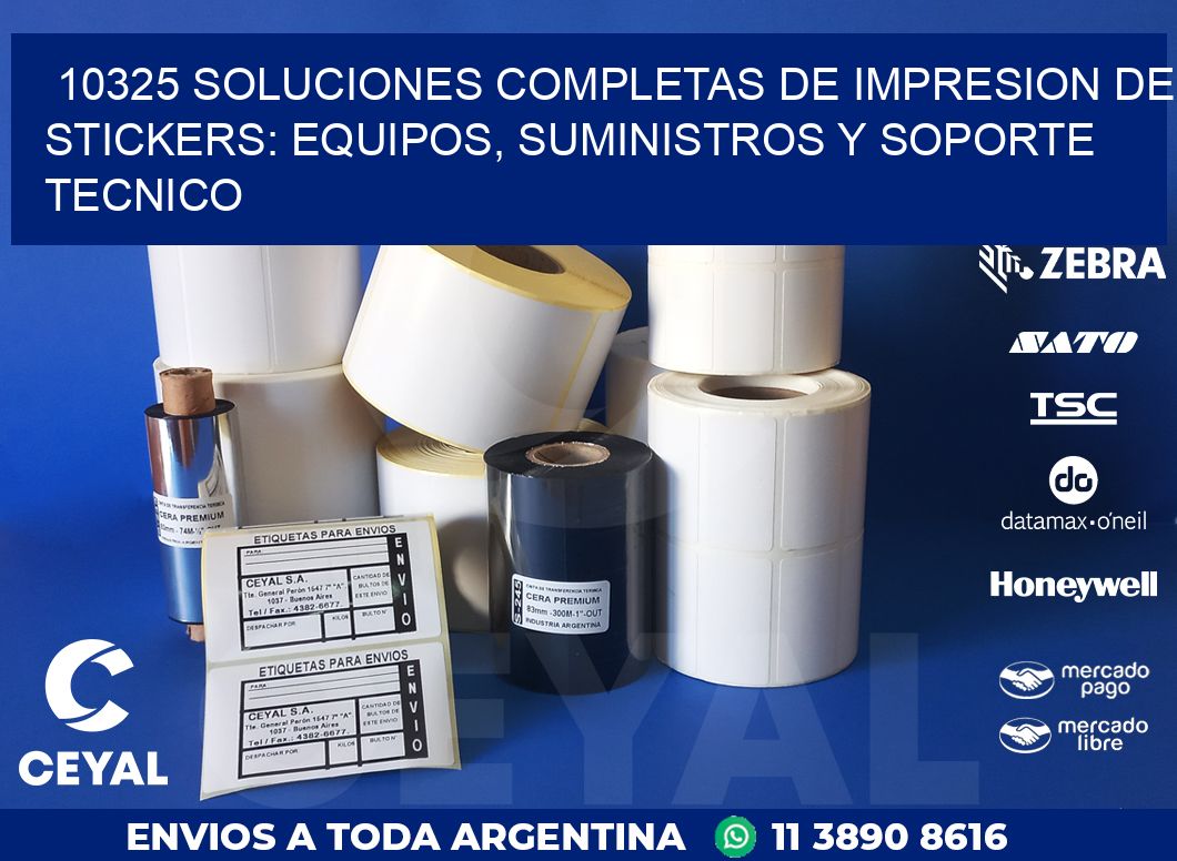 10325 SOLUCIONES COMPLETAS DE IMPRESION DE STICKERS: EQUIPOS, SUMINISTROS Y SOPORTE TECNICO