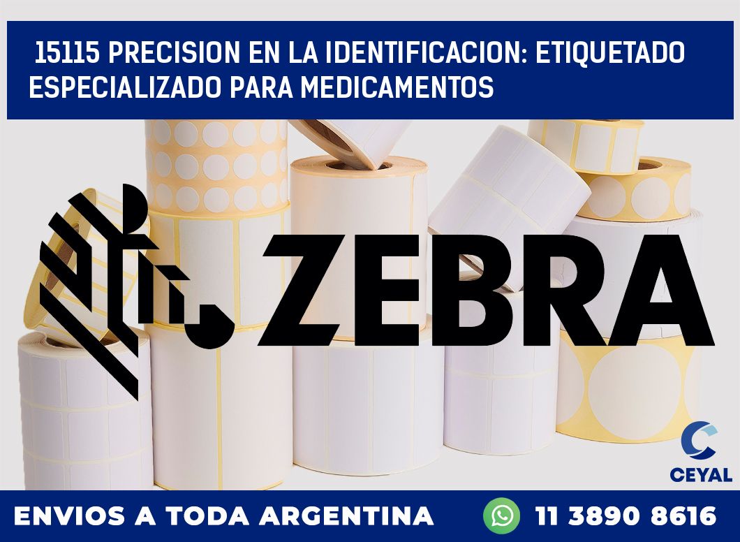 15115 PRECISION EN LA IDENTIFICACION: ETIQUETADO ESPECIALIZADO PARA MEDICAMENTOS