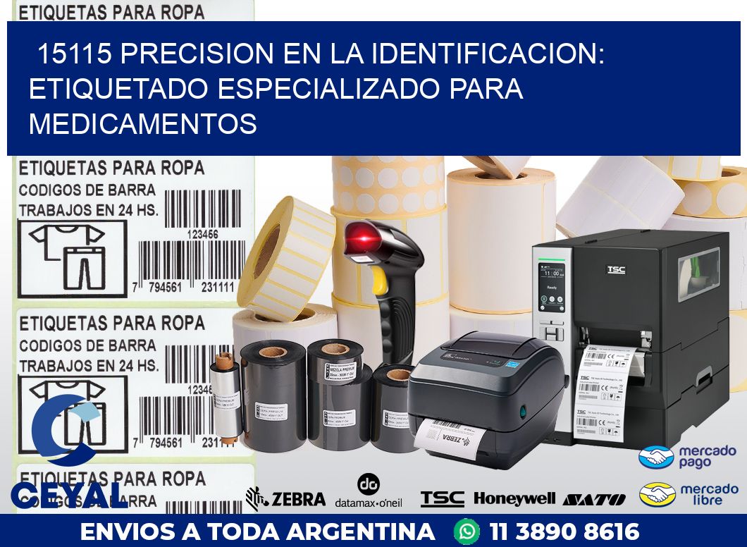 15115 PRECISION EN LA IDENTIFICACION: ETIQUETADO ESPECIALIZADO PARA MEDICAMENTOS